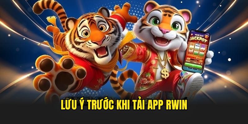 Lưu ý trước khi download ứng dụng