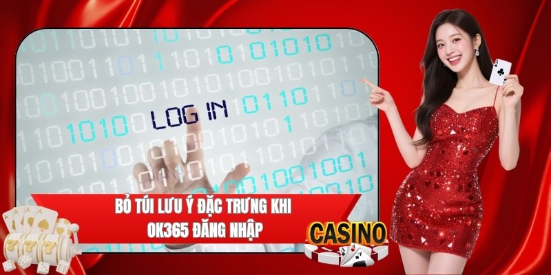 Một vài lưu ý khi thực hiện OK365 ĐĂNG NHẬP