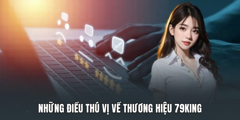 Những điều thú vị về thương hiệu 79KING